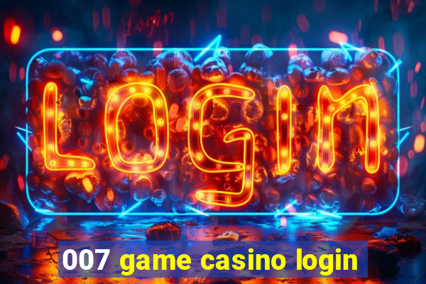 007 game casino login